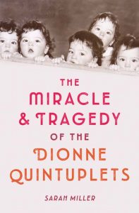 miracle and tragedy of the dionne quintuplets miracle and tragedy of the dionne quintuplets