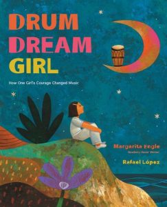Drum Dream Girl: How One Girl’s Courage Changed Music